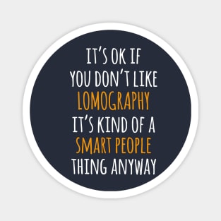 Lomography Funny Gift Idea | It's Ok If You Don't Like Lomography Magnet